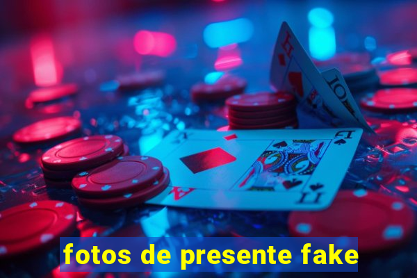 fotos de presente fake